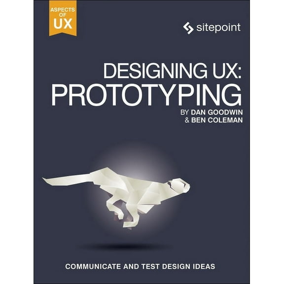 Designing Ux: Prototyping: Because Modern Design Is Never Static (Paperback)