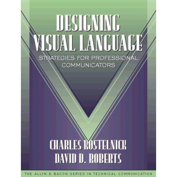 Pre-Owned Designing Visual Language: Strategies for Professional Communicators (Part of the Allyn & Bacon Series in Technical Communication) (Paperback) 0205200222 9780205200221