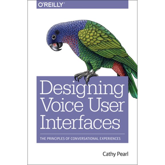 Pre-Owned Designing Voice User Interfaces: Principles of Conversational Experiences (Paperback) 1491955414 9781491955413