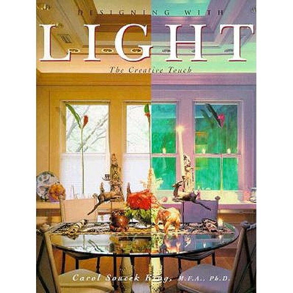 Pre-Owned Designing With Light: The Creative Touch, by Carol Soucek King, (Hardcover), English