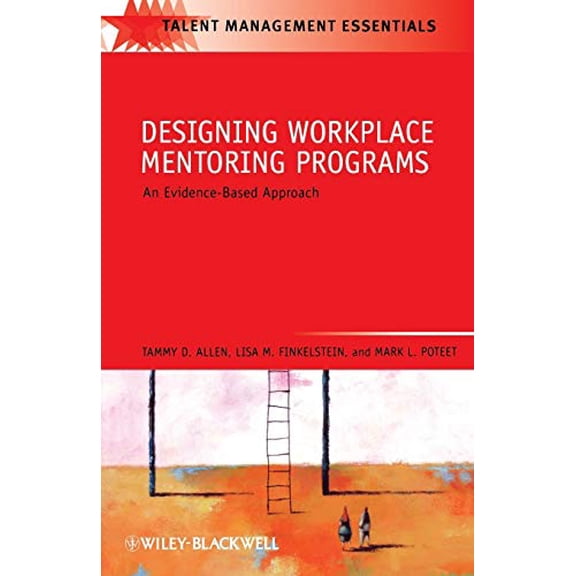 Pre-Owned Designing Workplace Mentoring Programs: An Evidence-Based Approach (Paperback) 1405179902 9781405179904