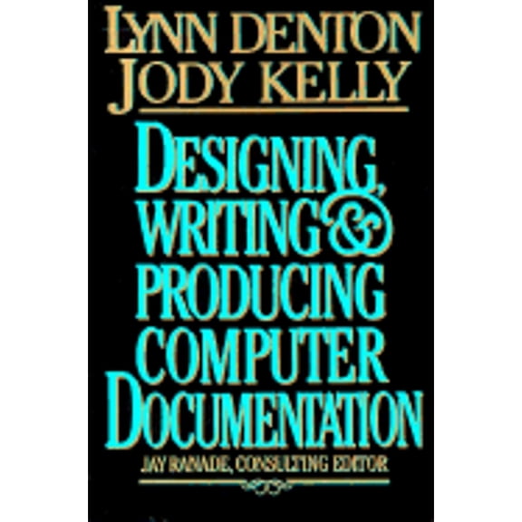 Pre-Owned Designing, Writing, and Producing Computer Documentation (Paperback 9780070164178) by Lynn Denton, Jody Kelly