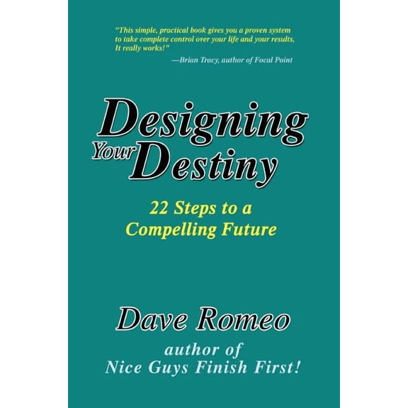 Designing Your Destiny: 22 Steps to a Compelling Future, (Paperback)