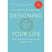 Designing Your Life : How to Build a Well-Lived, Joyful Life (Hardcover)