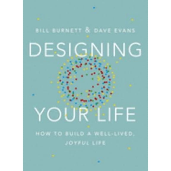 Pre-Owned Designing Your Life: How to Build a Well-lived, Joyful Life (ALFRED A. KNOPF) (Paperback) 0451494083 9780451494085