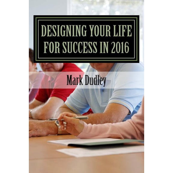 Designing Your Life for Success in 2016 (Paperback)
