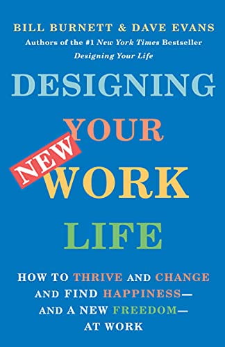 Pre-Owned Designing Your New Work Life: How to Thrive and Change and Find Happiness--And a New (Paperback 9780593467459) by Bill Burnett, Dave Evans