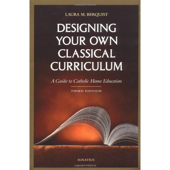Pre-Owned Designing Your Own Classical Curriculum: Guide to Catholic Home Education (Paperback) 0898706602 9780898706604