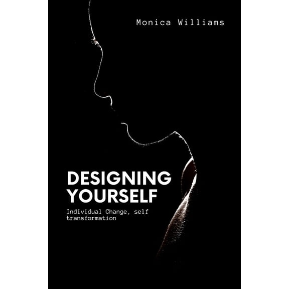 Designing Yourself : Individual Change, self transformation (Paperback)