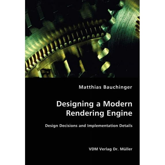 Designing a Modern Rendering Engine - Design Decisions and Implementation Details, (Paperback)