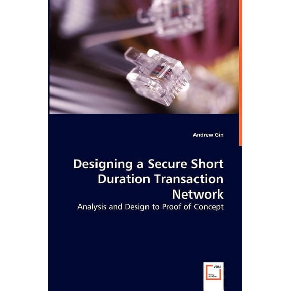 Designing a Secure Short Duration Transaction Network - Analysis and Design to Proof of Concept