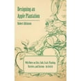 thumbnail image 1 of Designing an Apple Plantation with Notes on Sites, Soils, Scale, Planting, Varieties, and Systems - An Article, (Paperback), 1 of 1