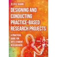 thumbnail image 1 of Designing and Conducting Practice-Based Research Projects : A Practical Guide for Arts Student Researchers (Hardcover), 1 of 1