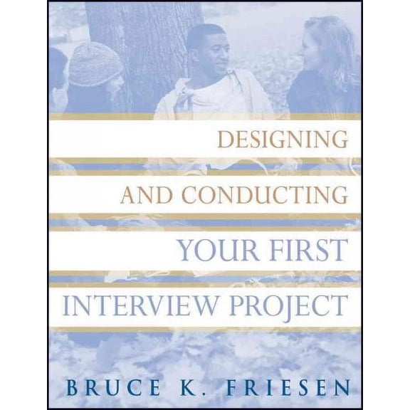 Designing and Conducting Your First Interview Project Paperback