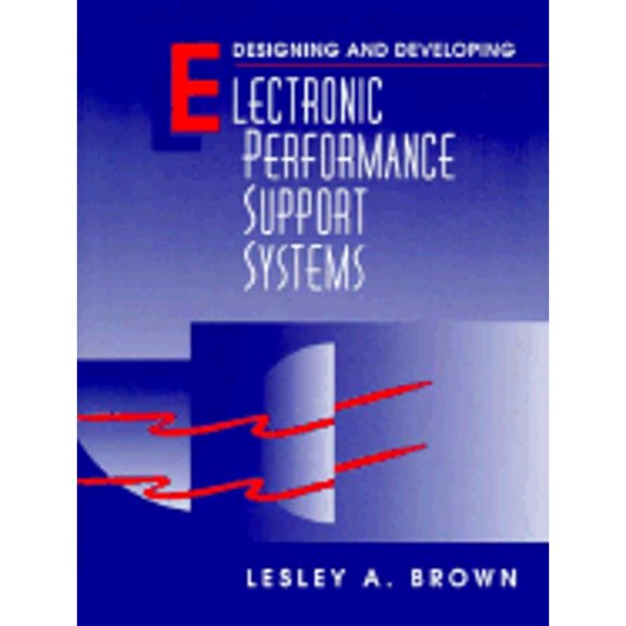 Designing and Developing Electronic Performance Support Systems (Paperback) by Lesley A Brown