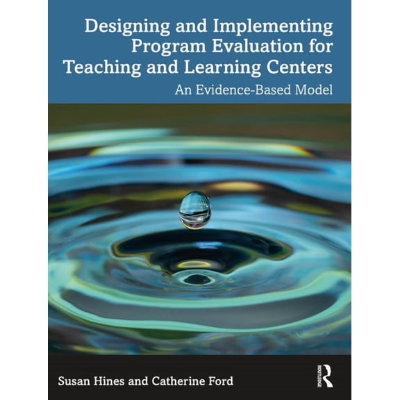 Designing and Implementing Program Evaluation for Teaching and Learning Centers: An Evidence-Based Model, (Paperback)