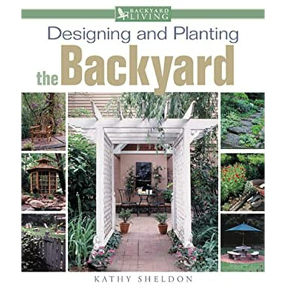 Pre-Owned Designing & Planting Backyards (Backyard Living) (Paperback) 0737006137 9780737006131