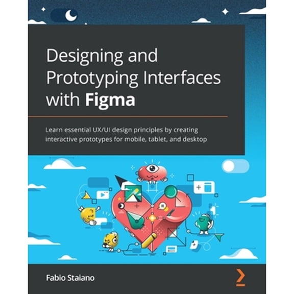 Pre-Owned Designing and Prototyping Interfaces with Figma: Learn essential UX/UI design principles by creating interactive prototypes for mobile, tablet, and de (Paperback) 180056418X 9781800564183