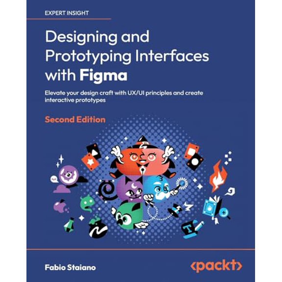Pre-Owned Designing and Prototyping Interfaces with Figma: Elevate your design craft with UX/UI principles and create interactive prototypes, 9781835464601, 1835464602, Paperback, 2 edition
