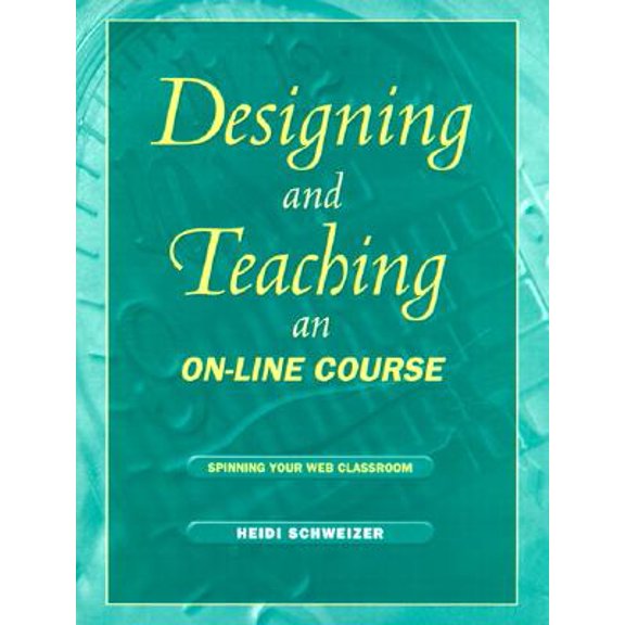 Pre-Owned Designing and Teaching an On-Line Course : Spinning Your Web Classroom (Paperback)