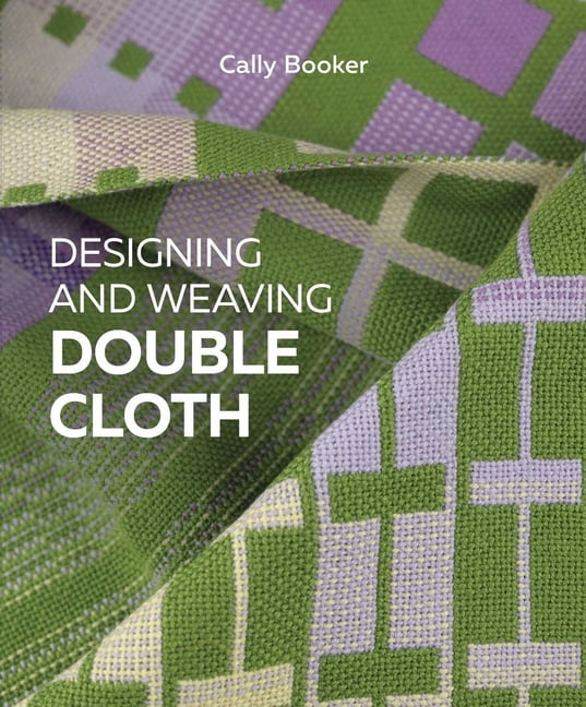 Designing and Weaving Double Cloth, (Hardcover)