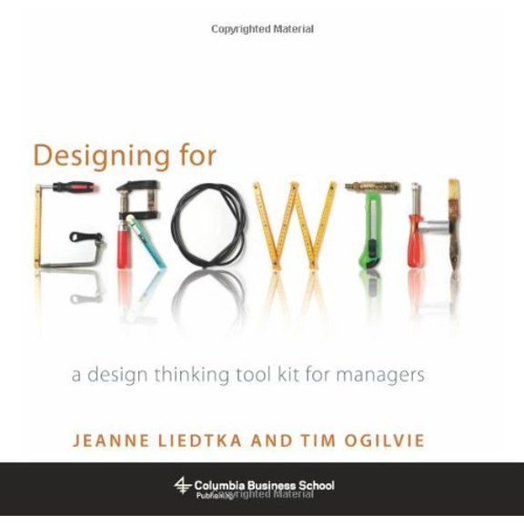 Pre-Owned Designing for Growth: A Design Thinking Tool Kit for Managers (Columbia Business School Publishing), 9780231158381, 0231158386, Hardcover,