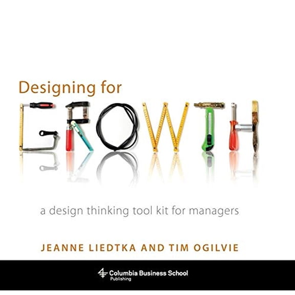 Pre-Owned Designing for Growth: A Design Thinking Tool Kit for Managers (Columbia Business School Publishing)
