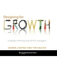 thumbnail image 1 of Designing for Growth: A Design Thinking Tool Kit for Managers, (Hardcover), 1 of 1