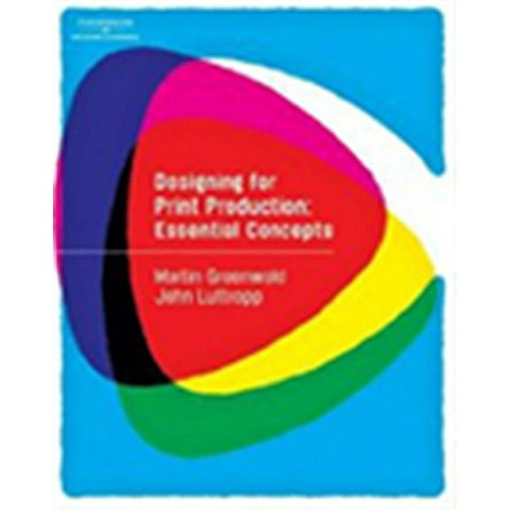 Pre-Owned Designing for Print Production: Essential Concepts (Paperback) 1418042277 9781418042271