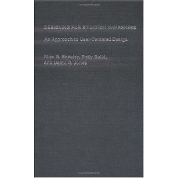 Pre-Owned Designing for Situation Awareness : An Approach to User-Centered Design, Second Edition