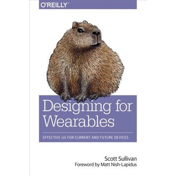 Pre-Owned Designing for Wearables: Effective UX for Current and Future Devices (Paperback)
