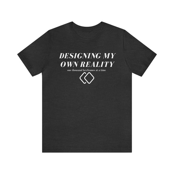 Designing my Own Reality : One thousand Keyframes at a time (Unisex Jersey Short Sleeve Tee)