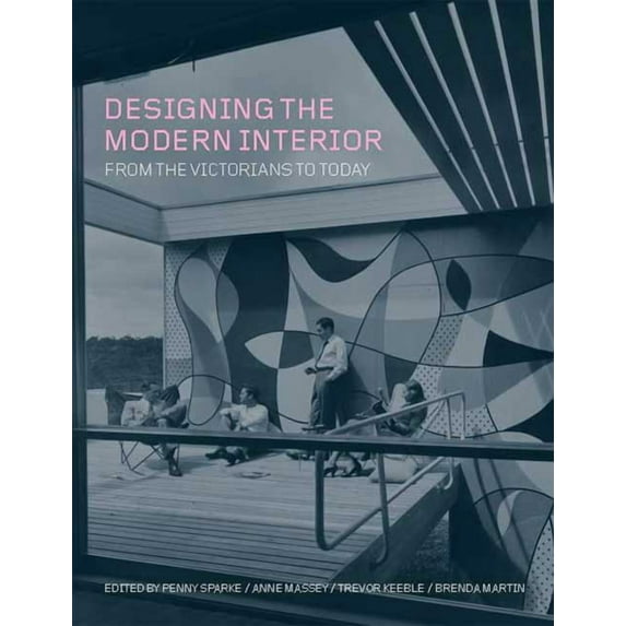 Designing the Modern Interior: From the Victorians to Today, (Hardcover)