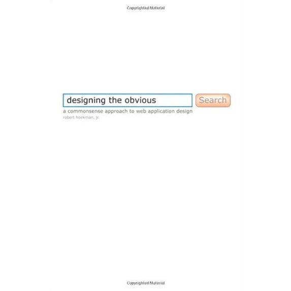 Pre-Owned Designing the Obvious: A Common Sense Approach to Web Application Design (Paperback) 032145345X 9780321453457
