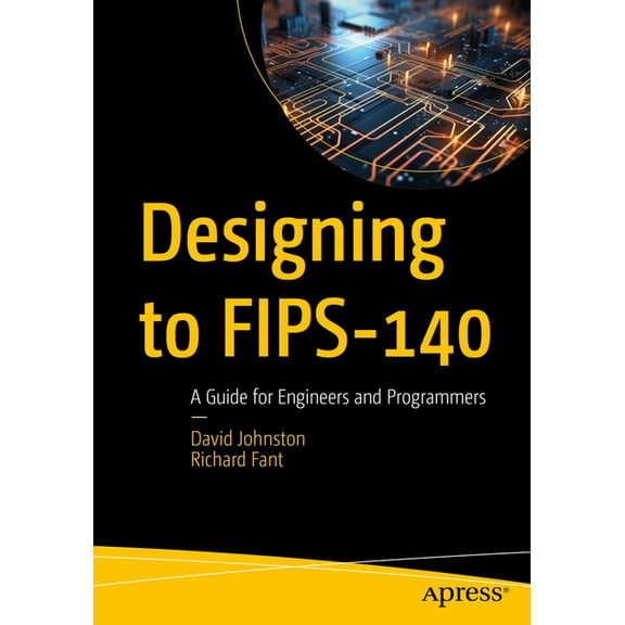 Designing to Fips-140: A Guide for Engineers and Programmers, (Paperback)