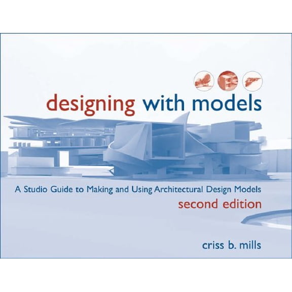Pre-Owned Designing with Models: A Studio Guide to Making and Using Architectural Design Models Paperback Criss B. Mills