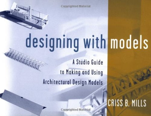Pre-Owned Designing with Models: A Studio Guide to Making and Using ...
