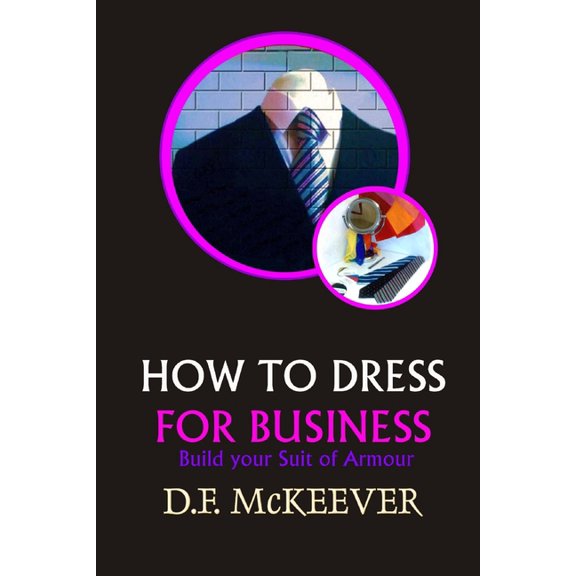 Designovation Handbooks "How to Dress for Business": Build your Suit of Armour (Original version 'Business Dress code'), Book 1, (Paperback)