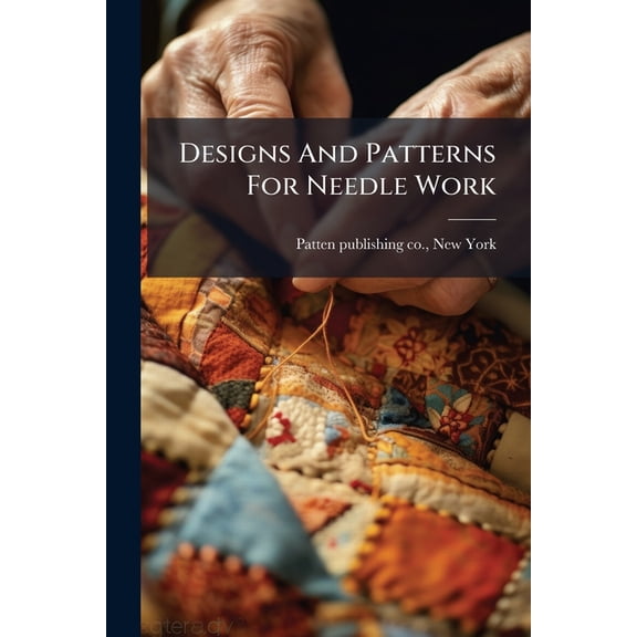 Designs And Patterns For Needle Work, (Paperback)
