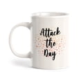thumbnail image 1 of Designs ByLITA Attack The Day 11oz Coffee Mug, 1 of 3