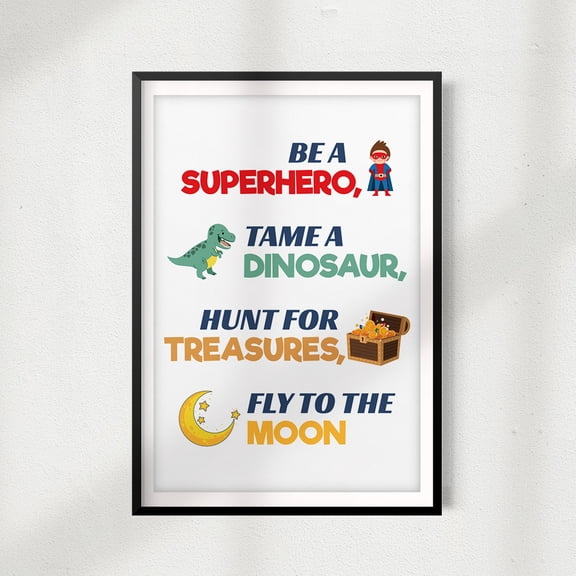 Designs ByLITA Be A Superhero, Tame A Dinosaur, Hunt For Treasures, Fly To The Moon 8 x 10 UNFRAMED Print Décor Wall Art