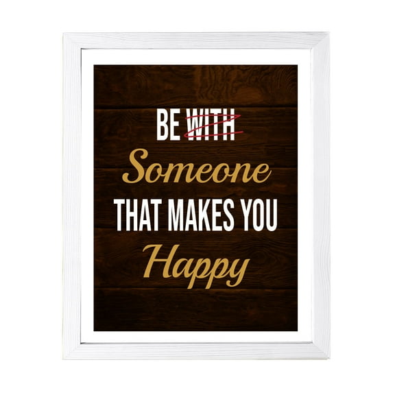 Designs ByLITA Be With Someone That Makes You Happy, 5 x 7 White Framed Wall Art Print | Positive Motivational Decor