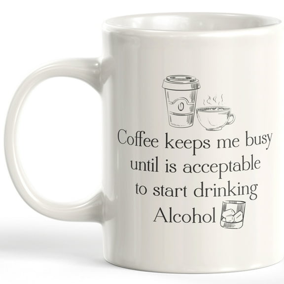 Designs ByLITA Coffee Keeps Me Busy Until Is Acceptable To Start Drinking Alcohol 11oz Coffee Mug - Funny Novelty Souvenir