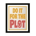 thumbnail image 1 of Designs ByLITA Do It For The Plot, 8 x 10 Black Wall Print Inspirational (Framed) | Funky Home Decor, 1 of 6