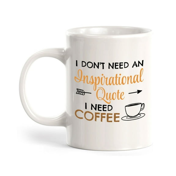 Designs ByLITA I Don't Need An Inspirational Quote; I Need Coffee 11oz Plastic Coffee Mug | Great Humorous Funny Novelty Gift For Friends Family and Co-workers | Printed Both Sides