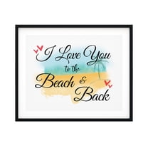 Designs ByLITA I Love You To The Beach And Back 11 x 14 UNFRAMED Print Inspirational Wall Art