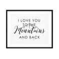thumbnail image 1 of Designs ByLITA I Love You To The Mountains And Back 5 x 7 UNFRAMED Print Inspirational Wall Art, 1 of 3