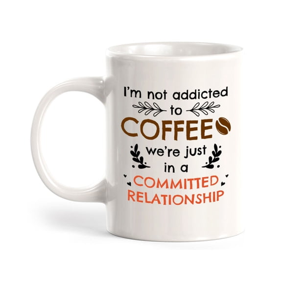 Designs ByLITA I'm Not Addicted To Coffee; We're Just In a Committed Relationship 11oz Plastic Coffee Mug | Great Humorous Funny Novelty Gift For Friends Family and Co-workers | Printed Both Sides