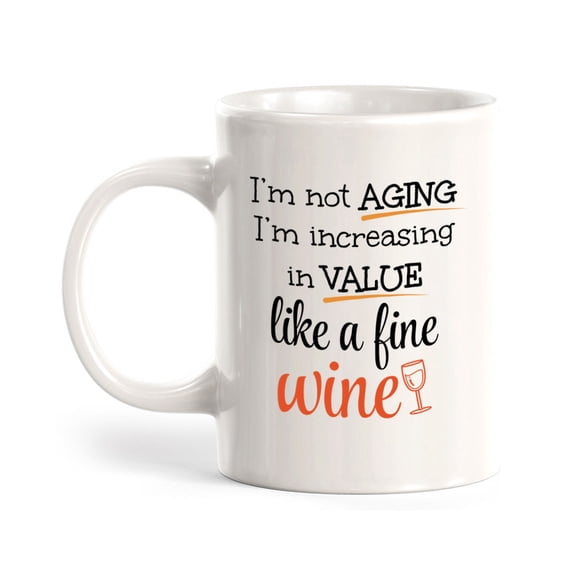 Designs ByLITA I'm Not Aging; I'm Increasing in Value Like a Fine Wine 11oz Plastic Coffee Mug | Great Humorous Funny Novelty Gift For Friends Family and Co-workers | Printed Both Sides