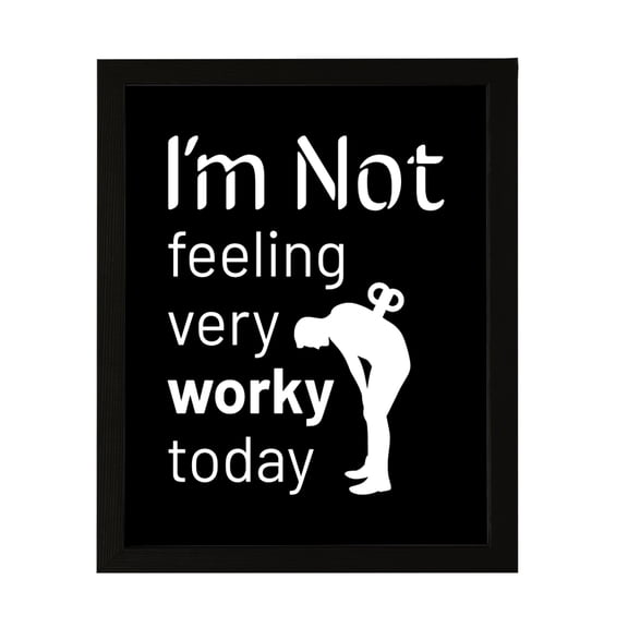 Designs ByLITA I'm Not Feeling Very Worky Today, 5 x 7 Wall Print (Unframed) | Home Decor